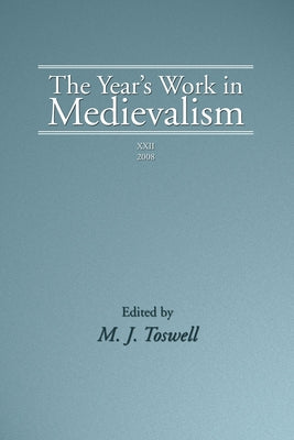 The Year's Work in Medievalism by Toswell, M. J.