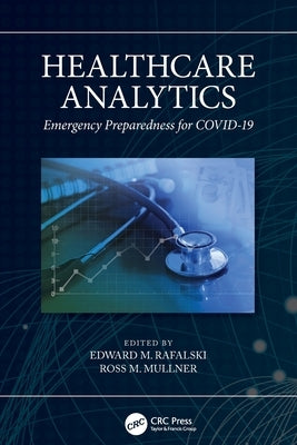 Healthcare Analytics: Emergency Preparedness for COVID-19 by Rafalski, Edward M.