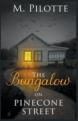 The Bungalow on Pinecone Street by Pilotte, M.