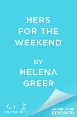 Hers for the Weekend by Greer, Helena
