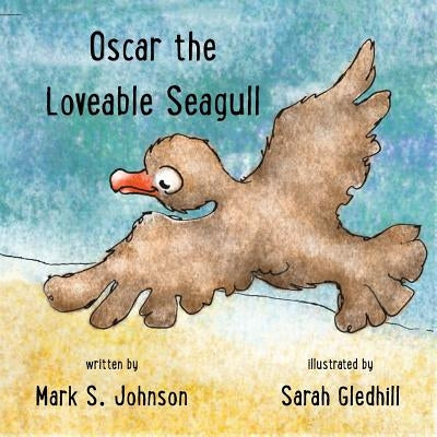 Oscar the Loveable Seagull by Johnson, Mark