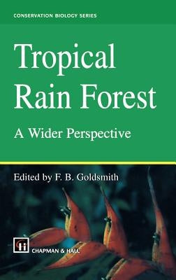 Tropical Rain Forest: A Wider Perspective by Goldsmith, F. B.