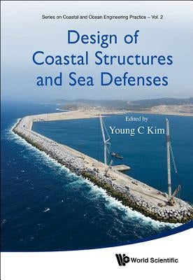 Design of Coastal Structures and Sea Defenses by Kim, Young C.