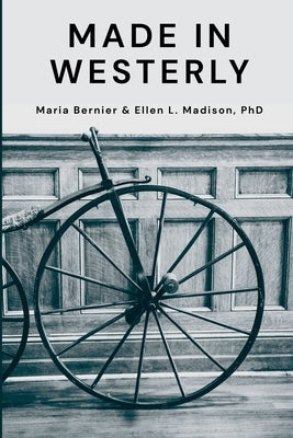 Made in Westerly by Bernier, Maria