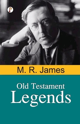 Old Testament Legends by James, M. R.