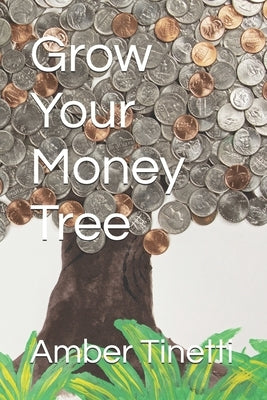 Grow Your Money Tree by Tinetti, Amber
