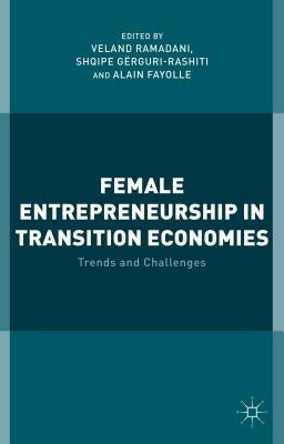 Female Entrepreneurship in Transition Economies: Trends and Challenges by Ramadani, V.