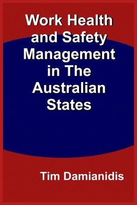 Work Health and Safety Management in The Australian States by Damianidis, Tim