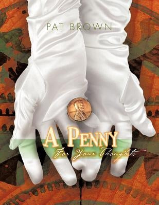 A Penny for Your Thoughts by Brown, Pat