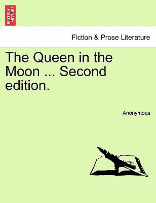 The Queen in the Moon ... Second Edition. by Anonymous