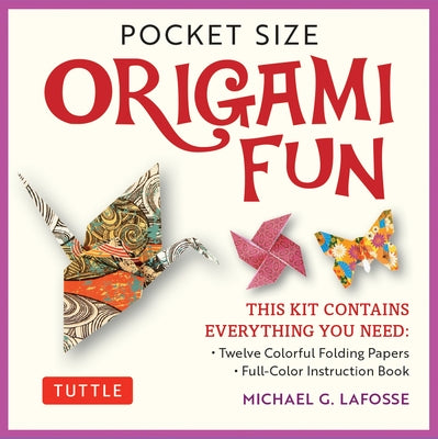 Pocket Size Origami Fun Kit: Contains Everything You Need to Make 7 Exciting Paper Models [With Book(s)] by Lafosse, Michael G.