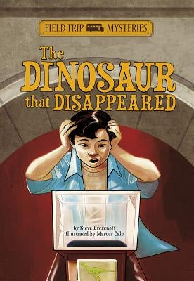 Field Trip Mysteries: The Dinosaur That Disappeared by Brezenoff, Steve