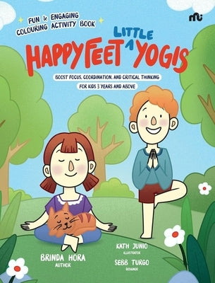 Happy Feet 'Little' Yogis: Fun and Engaging Activity Book; Boost Focus, Coordination, and Critical Thinking by Hora, Brinda
