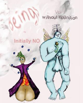 Beings by No, Initially