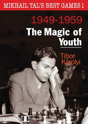 Mikhail Tal's Best Games 1, 2nd Edition: The Magic of Youth by Karolyi, Tibor