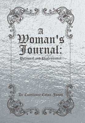 A Woman's Journal: Personal and Professional by Colon-Jones, Constance