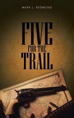 Five for the Trail by Redmond, Mark L.