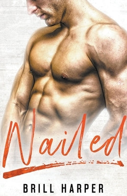 Nailed: A Blue Collar Bad Boys Book by Harper, Brill