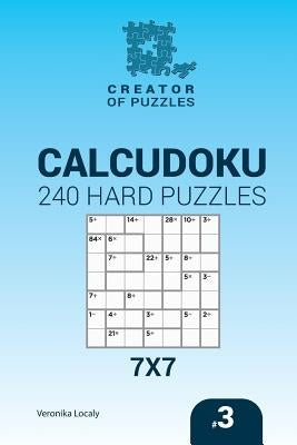 Creator of puzzles - Calcudoku 240 Hard Puzzles 7x7 (Volume 3) by Localy, Veronika