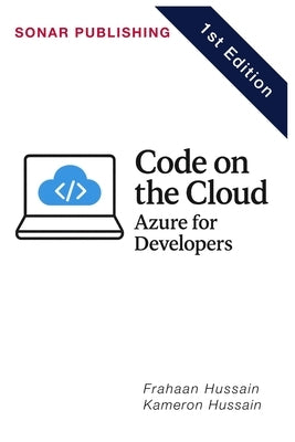 Code on the Cloud: Azure for Developers by Hussain, Frahaan