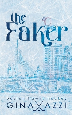 The Faker: A Marriage of Convenience Hockey Romance by Azzi, Gina