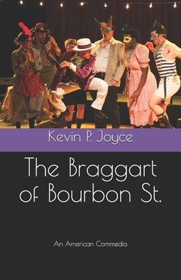 The Braggart of Bourbon St. by Joyce, Kevin P.