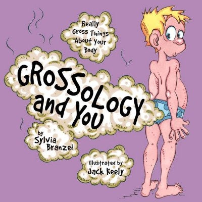Grossology and You: Really Gross Things about Your Body by Branzei, Sylvia