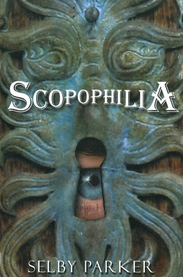 Scopophilia by Parker, Selby