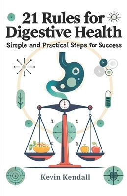 21 Rules For Digestive Health by Kendall, Kevin