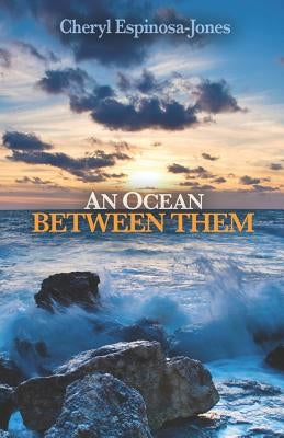 An Ocean Between Them by Espinosa-Jones, Cheryl