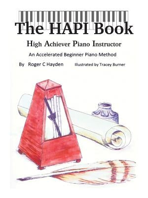 The HAPI Book: High Achiever Piano Instructor by Hayden, Roger C.