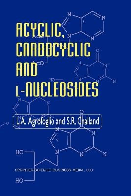 Acyclic, Carbocyclic and L-Nucleosides by Agrofoglio, L.