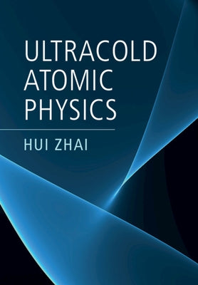 Ultracold Atomic Physics by Zhai, Hui