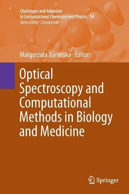 Optical Spectroscopy and Computational Methods in Biology and Medicine by Baranska, Malgorzata