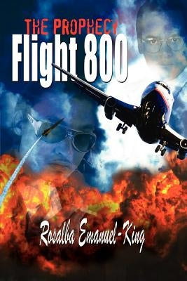 Flight 800: The Prophecy by Emanuel-King, Rosalba