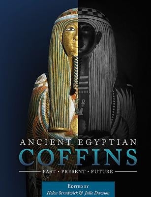 Ancient Egyptian Coffins: Past - Present - Future by Dawson, Julie