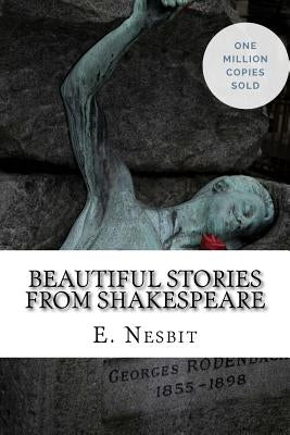 Beautiful Stories from Shakespeare by Nesbit, E.