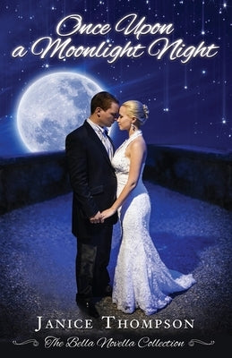 Once Upon a Moonlight Night: The Bella Novella Collection, Book One by Thompson, Janice