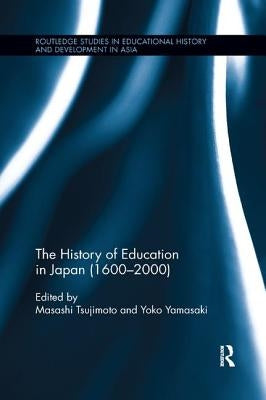 The History of Education in Japan (1600 - 2000) by Tsujimoto, Masashi