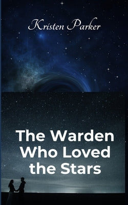 The Warden Who Loved the Stars by Parker