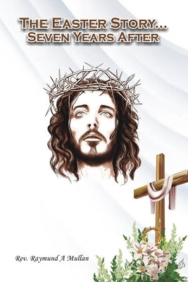 The Easter Story: Seven Years After by Founders, American Book