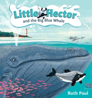 Little Hector and the Big Blue Whale: Volume 1 by Paul, Ruth