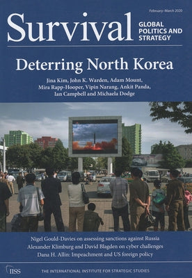 Survival: Global Politics and Strategy (February-March 2020): Deterring North Korea by The International Institute for Strategi