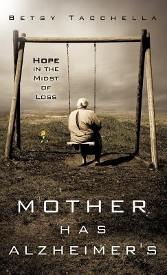 Mother Has Alzheimer's by Tacchella, Betsy