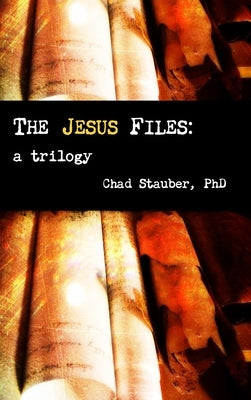 The Jesus Files by Stauber, Chad