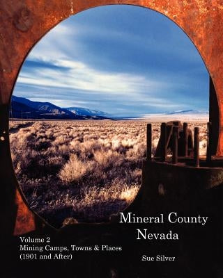 Mineral County Nevada Mining Camps, Towns & Places (1901 and After) by Silver, Sue
