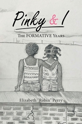 Pinky & I: The Formative Years by Perry, Elizabeth