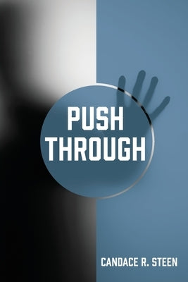 Push Through by Steen, Candace R.