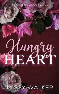 Hungry heart: Slater SIblings Series by Walker, Missy