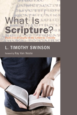 What Is Scripture? by Swinson, L. Timothy